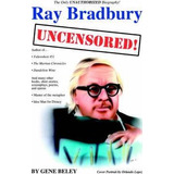 Libro Ray Bradbury Uncensored! The Unauthorized Biography...