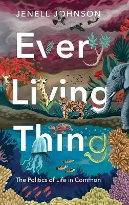 Libro Every Living Thing : The Politics Of Life In Common...