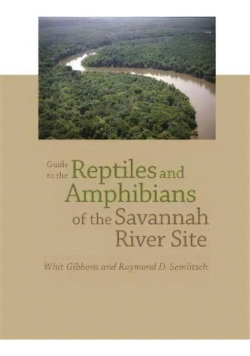 Guide To The Reptiles And Amphibians Of The Savannah River Site, De Raymond D Semlitsch. Editorial University Of Georgia Press, Tapa Blanda En Inglés