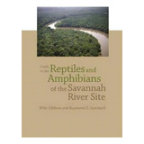 Guide To The Reptiles And Amphibians Of The Savannah River Site, De Raymond D Semlitsch. Editorial University Of Georgia Press, Tapa Blanda En Inglés