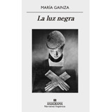 La Luz Negra  Maria Gainza Nuevo Envíos A Todo El Pais