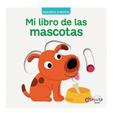 Pequeños Curiosos - Mi Libro De Las Mascotas, De Varios. Pequeños Curiosos, Vol. 1. Editorial Catapulta, Tapa Blanda, Edición 1 En Español, 2023