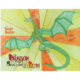 Libro The Dragon Who Swallowed The Sun - Beiler, Susie