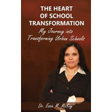 Libro The Heart Of School Transformation : My Journey Int...