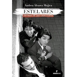Estelares Detras De Las Canciones - Alvarez Mujica Andrea (l