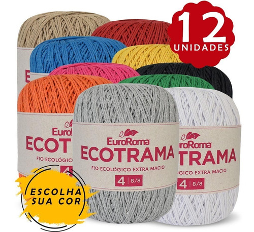 Barbante Ecotrama Euroroma 200g Kit 12 Und Escolha Sua Cor