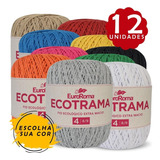 Barbante Ecotrama Euroroma 200g Kit 12 Und Escolha Sua Cor