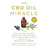 Libro The Cbd Oil Miracle: Manage Pain, Improve Your Mood,