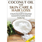 Libro Coconut Oil For Skin Care & Hair Loss - Lindsey Pyl...