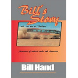 Bill's Story : Memories Of Outback Roads And Characters, De Bill Hand. Editorial Silverdot Minipublishing, Tapa Blanda En Inglés