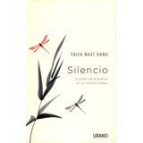 Silêncio: El Poder De La Quietud En Un Mundo Ruidoso, De Thich Nhat Hanh. Serie 9585531437, Vol. 1. Editorial Ediciones Urano, Tapa Blanda, Edición 2021 En Español, 2021