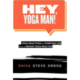 Libro Hey, Yoga Man! - Shiva Steve Ordog