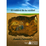 El Cultivo De La Verdad, De Ramsés Fuenmayor. Serie 9587542059, Vol. 1. Editorial Universidad De Ibagué, Tapa Blanda, Edición 2016 En Español, 2016