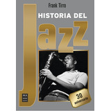 Historia Del Jazz: 30 Aniversario, De Frank Tirro. Editorial Redbook, Tapa Dura, Edición Primera En Español, 2022