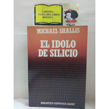 El Idolo De Silicio - Michael Shallis - Ciencia - Salvat