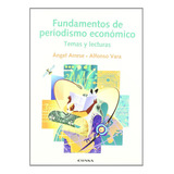 Fundamentos De Periodismo Económico: Temas Y Lecturas (comun