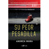 Su Peor Pesadilla: Fue A Buscar A Su Hijo, Pero Él Nunca Estuvo Allí, De Mara, Andrea. Editorial Motus, Tapa Blanda En Español, 2023