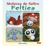 Muñecos De Fieltro Felties, De Nelly Pailloux. Editorial Editorial El Drac, Tapa Blanda En Español