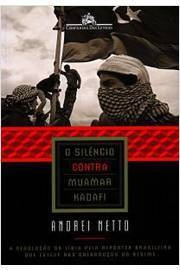 Livro O Silêncio Contra Muamar Kadafi - Andrei Netto [2012]