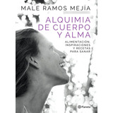 Alquimia De Cuerpo Y Alma - Male Ramos Mejia - Libro - Envio