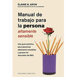 Manual De Trabajo Para La Persona Altamente Sensible, De Aron, Elaine N.. Editorial Obelisco En Español