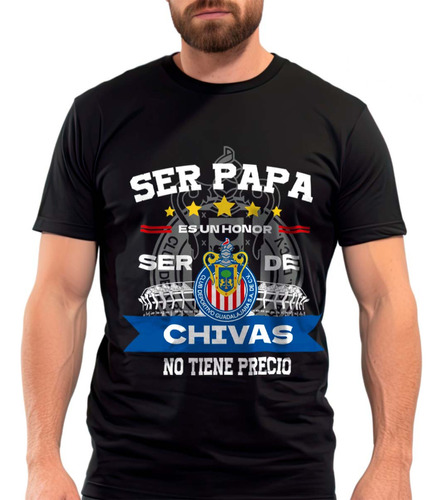 Playera Ser Papa Chivas Es Lo Mejor