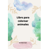 Libro Para Pintar Animales Para Niños (¡¡más De 28!!)