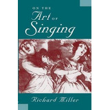 Libro On The Art Of Singing - Richard Miller