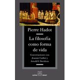 Filosofia Como Forma De Vida,la, De Autor. Editorial Alpha Decay Ediciones S.a En Español