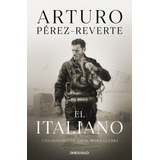 El Italiano, De Pérez-reverte, Arturo. Editorial Debolsillo, Tapa Blanda En Español