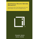 Libro Happiness Begins Before Breakfast: Thoughts On The ...