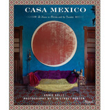 Casa Mexico: At Home In Merida And The Yucatan