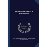 Libro Guide To The Insects Of Connecticut - State Geologi...