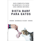 Libro Dieta Barf Para Gatos - Vicent, Veronica