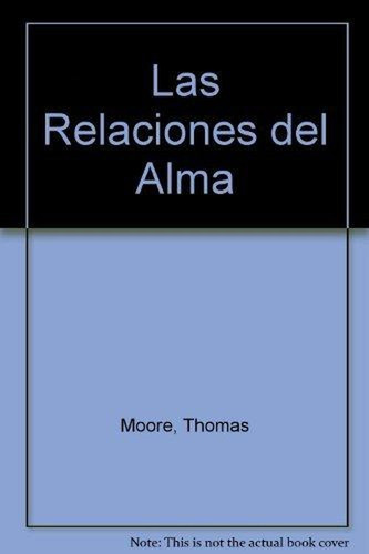 Las Relaciones Del Alma (spanish Edition) Moore, Thomas