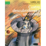 Cuatro Descubridores Y Un Conejo - Gabriel Saez