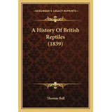 Libro A History Of British Reptiles (1839) - Bell, Thomas