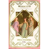 Libro Mujercitas - Lousia May Alcott / Obras Maestras
