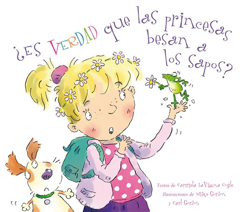 ¿es Verdad Que Las Princesas Besan A Los Sapos?, De Lavigna Coyle, Carmela. Editorial Picarona-obelisco, Tapa Dura En Español, 2016