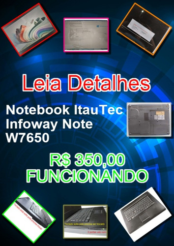 Notebook Itautec Infoway 7650  R$ 350,00 Funcionando