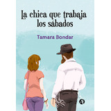 La Chica Que Trabaja Los Sábados - Tamara Bondar