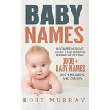 Libro Baby Names : A Comprehensive Guide To Choosing A Na...