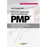 Curso De Preparacion Para La Certificacion Pmp - Tei, De Jordi Teixidó. Editorial Profit En Español