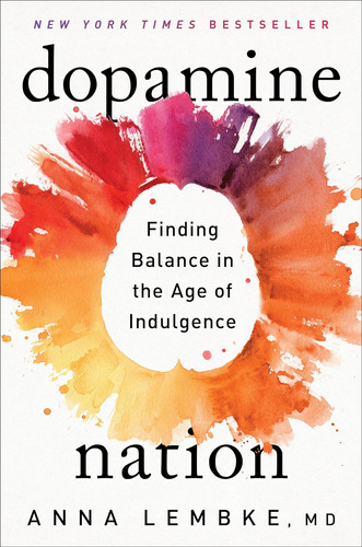 Nación Dopamina: Encontrar Equilibrio Era Indulgencia