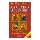 Los Cuatro Acuerdos: Un Libro De Sabiduría Tolteca, De Miguel Ruiz., Vol. 1. Editorial Urano, Tapa Blanda, Edición 1 En Español, 2021