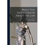 Libro What You Should Know About The Law - Kemble, Helen ...
