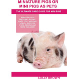 Libro Miniature Pigs Or Mini Pigs As Pets-inglés