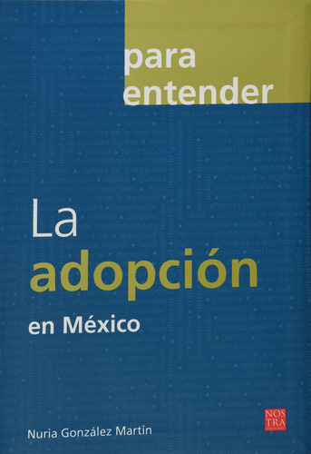 Adopcion En Mexico, La: Adopcion En Mexico, La, De Nuria Gonzalez Martin. Editorial Nostra Ediciones, Tapa Blanda, Edición 2012 En Español, 2012