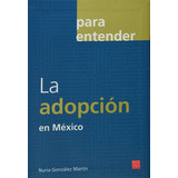 Adopcion En Mexico, La: Adopcion En Mexico, La, De Nuria Gonzalez Martin. Editorial Nostra Ediciones, Tapa Blanda, Edición 2012 En Español, 2012