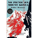 No Picnic On Mount Kenya: The Story Of Three Powsø Escape To Adventure, De Benuzzi, Felice. Editorial Maclehose Press, Tapa Blanda En Inglés
